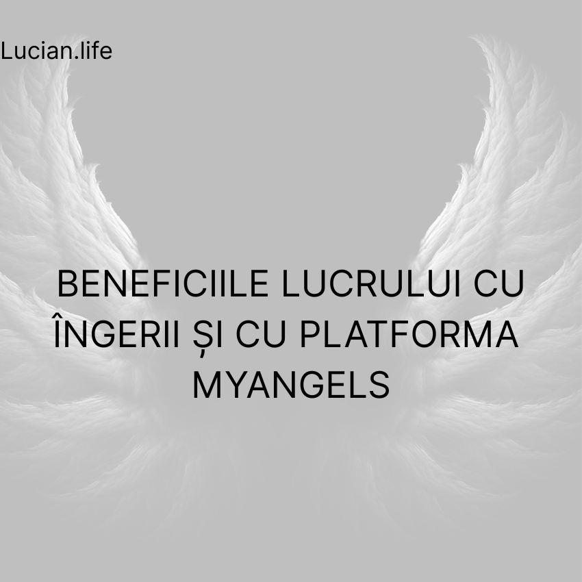  Beneficiile lucrului cu îngerii și cu platforma MyAngels